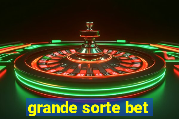 grande sorte bet